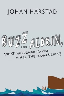 Buzz Aldrin, What Happened to You in All the Confusion? - A Novel