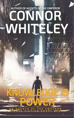 Knowledge is Power: An Agents of The Emperor Science Fiction Short Story - Agents of The Emperor Science Fiction Stories, #21