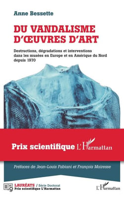 Du vandalisme d'oeuvres d'art - Destructions, dégradations et interventions dans les musées en Europe et en Amérique du Nord depuis 1970