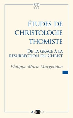 Études de christologie thomiste - De la grâce à la Résurrection du Christ