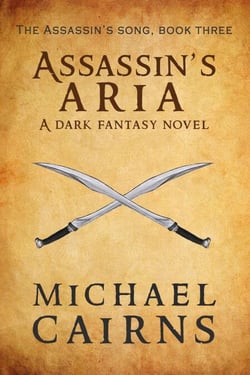 Assassin's Aria, A Dark Fantasy Novel - Assassin's Song, Book Three