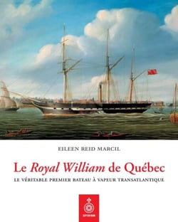 Le Royal William de Québec - Le véritable premier bateau à vapeur transatlantique