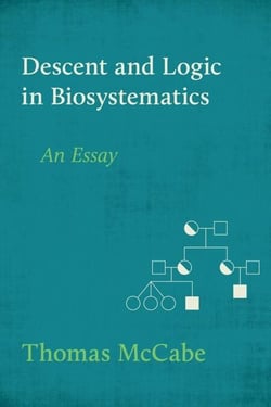 Descent and Logic in Biosystematics: An Essay