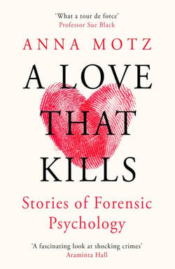 A Love That Kills - Stories of Forensic Psychology