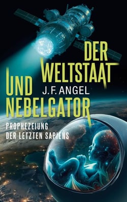 Der Weltstaat und Nebelgator - Prophezeiung der letzten Sapiens