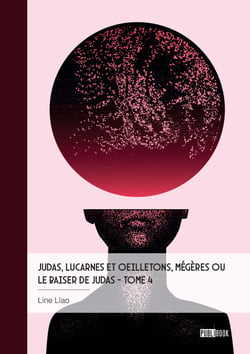 Judas, lucarnes et oeilletons, Mégères ou Le baiser de Judas - Tome 4 - Liberté, république, psychiatrie et démocratie