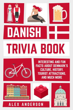 Danish Trivia Book: Interesting and Fun Facts About Danish Culture, History, Tourist Attractions, and Much More - Scandinavian Trivia Books, #2