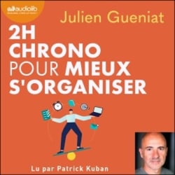 2h chrono pour mieux s'organiser - Être productif et serein dans un monde chaotique