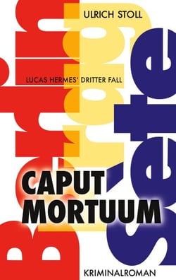 Caput Mortuum - Kriminalroman - Lucas Hermes dritter Fall