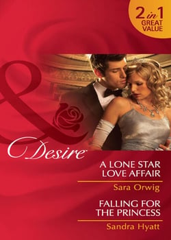 A Lone Star Love Affair / Falling For The Princess - A Lone Star Love Affair / Falling for the Princess