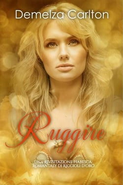Ruggire: Una Rivisitazione Fiabesca Romantasy di Riccioli d'Oro - Serie di storie d'amore fiabesche medievali, #17