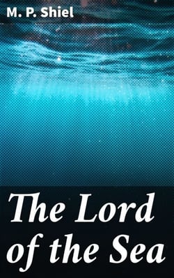 The Lord of the Sea - A tale of nautical realms and fantastical intrigue in the late 19th century seas
