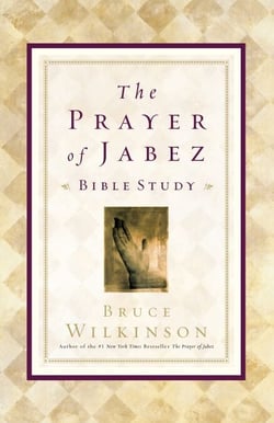 The Prayer of Jabez Bible Study - Breaking Through to the Blessed Life