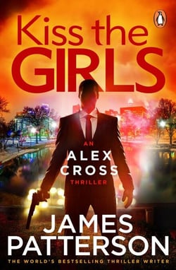 Kiss the Girls - A gripping detective thriller in the Sunday Times bestselling series (Alex Cross 2)