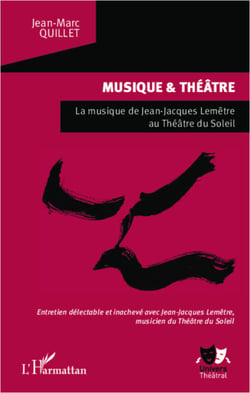 Musique et théâtre - La musique de Jean-Jacques Lemêtre au Théâtre du Soleil - Entretien délectable et inachevé avec Jean-Jacques Lemêtre, musicien du Théâtre du Soleil