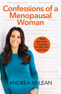 Confessions of a Menopausal Woman - Everything you want to know but are too afraid to ask…