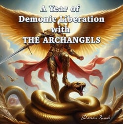 A Year of Demonic Liberation with The Archangels - PRAYERS