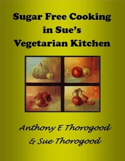 Sugar Free Cooking in Sue's Vegetarian Kitchen