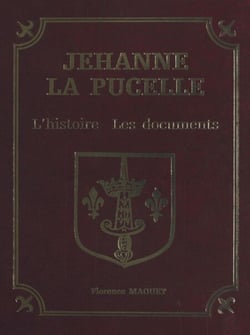 Jehanne la Pucelle : l'histoire, les documents