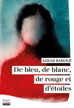 De bleu, de blanc, de rouge et d'étoiles - Le nouveau roman choral de Sarah Barukh