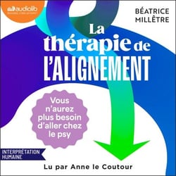 La Thérapie de l'alignement - 9 Étapes pour découvrir qui vous êtes et ce qui compte vraiment pour vous