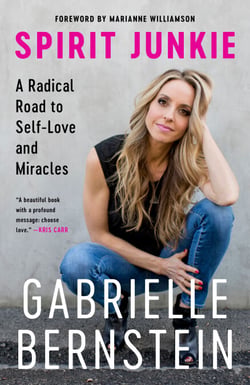Spirit Junkie - A Radical Road to Self-Love and Miracles