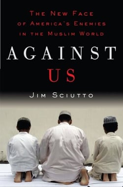 Against Us - The New Face of America's Enemies in the Muslim World