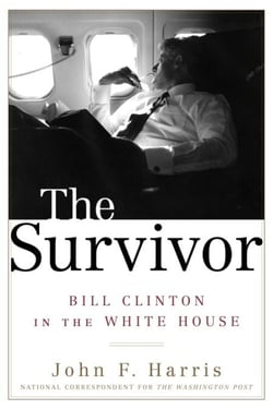 The Survivor - Bill Clinton in the White House