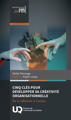 Cinq clés pour développer sa créativité organisationnelle - De la réflexion à l’action