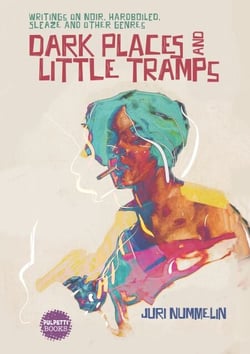 Dark Places and Little Tramps - Writings on noir, hardboiled, sleaze and other genres