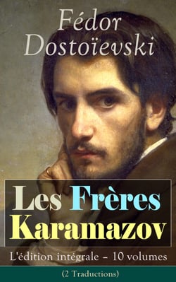 Les Frères Karamazov: L'édition intégrale – 10 volumes (2 Traductions) - Un drame spirituel où s'affrontent différentes visions morales concernant la foi, le doute, la raison