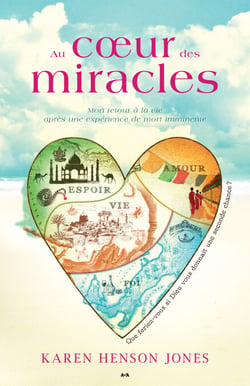 Au cœur des miracles - Mon retour à la vie après une expérience de mort imminente