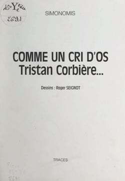 Comme un cri d'os - Tristan Corbière...