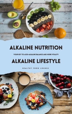 Alkaline Nutrition &amp; Alkaline Lifestyle: Your Key to Acid-Alkaline Balance and More Vitality