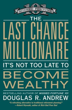 The Last Chance Millionaire - It's Not Too Late to Become Wealthy