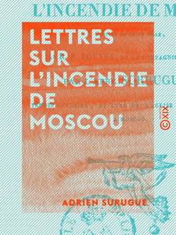 Lettres sur l'incendie de Moscou - Écrites de cette ville au R. P. Bouvet