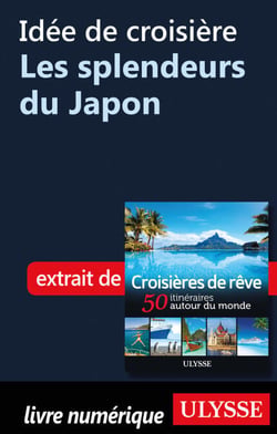 Idée de croisière - Les splendeurs du Japon