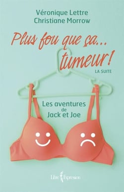 Plus fou que ça… tumeur ! La suite - Les aventures de Jack et Joe