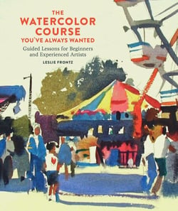 The Watercolor Course You've Always Wanted - Guided Lessons for Beginners and Experienced Artists