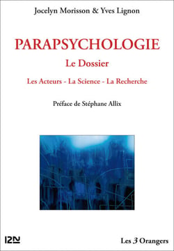 Parapsychologie : le Dossier - Les Acteurs - La Science - La Recherche