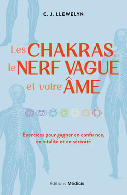 Les chakras, le nerf vague et votre âme - Exercices pour gagner en confiance, en vitalité et en sérénité