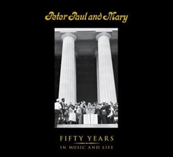Peter Paul and Mary - Fifty Years in Music and Life