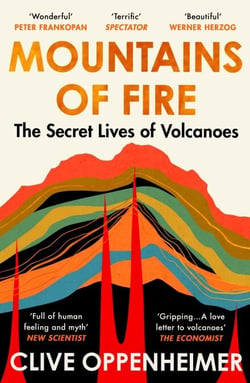 Mountains of Fire - The Secret Lives of Volcanoes