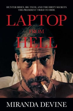 Laptop from Hell - Hunter Biden, Big Tech, and the Dirty Secrets the President Tried to Hide