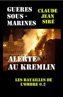 Guerres sous-marines Les batailles de l'ombre 0.2 - Alerte au Kremlin