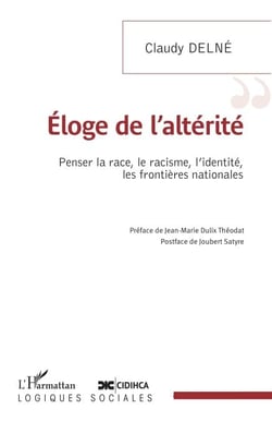 Eloge de l'altérité - Penser la race, le racisme, l'identité, les frontières nationales