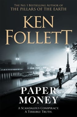Paper Money - A Pulse-Pounding, Page-Turning Novel From The Bestselling Author Of The Kingsbridge Series