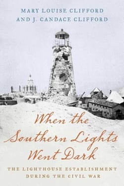When the Southern Lights Went Dark - The Lighthouse Establishment during the Civil War