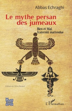 Le mythe persan des jumeaux - Bien et Mal, fraternité inattendue