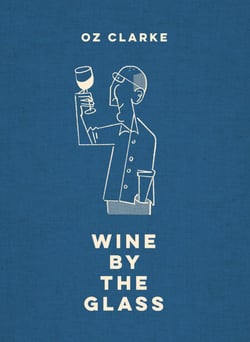 Oz Clarke Wine by the Glass - Helping you find the flavours and styles you enjoy